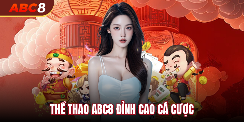 Thể thao abc8 đỉnh cao cá cược